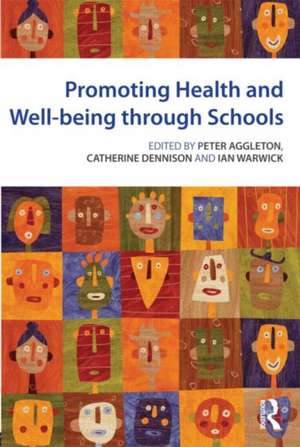 Promoting Health and Wellbeing through Schools de Peter Aggleton