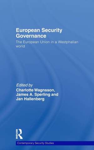 European Security Governance: The European Union in a Westphalian World de Charlotte Wagnsson