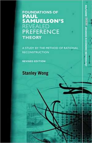 Foundations of Paul Samuelson's Revealed Preference Theory: A study by the method of rational reconstruction de Stanley Wong