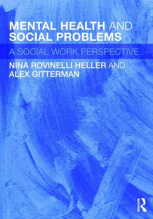 Mental Health and Social Problems: A Social Work Perspective de Nina Rovinelli Heller