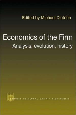 Economics of the Firm: Analysis, Evolution and History de Michael Dietrich