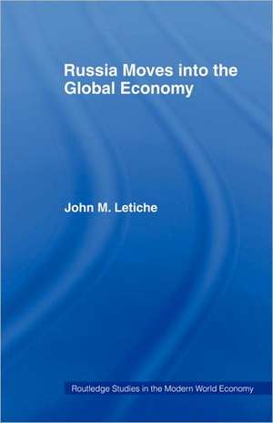 Russia Moves into the Global Economy de John M. Letiche