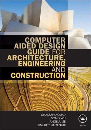 Computer Aided Design Guide for Architecture, Engineering and Construction de Ghassan Aouad