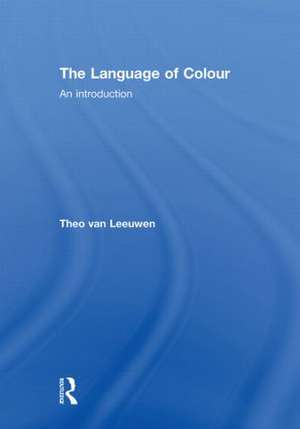 The Language of Colour: An introduction de Theo Van Leeuwen