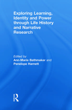 Exploring Learning, Identity and Power through Life History and Narrative Research de Ann-Marie Bathmaker