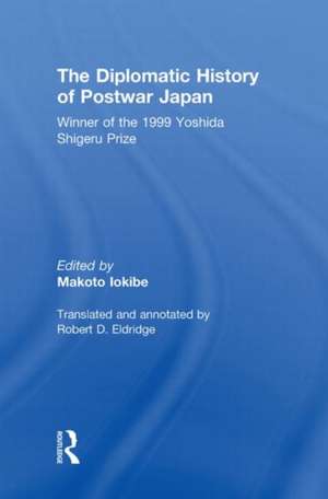 The Diplomatic History of Postwar Japan de Makoto Iokibe