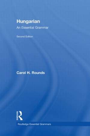 Hungarian: An Essential Grammar de Carol Rounds