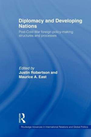 Diplomacy and Developing Nations: Post-Cold War Foreign Policy-Making Structures and Processes de Maurice A. East