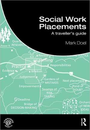 Social Work Placements: A Traveller's Guide de Mark Doel