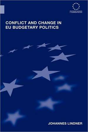 Conflict and Change in EU Budgetary Politics de Johannes Lindner