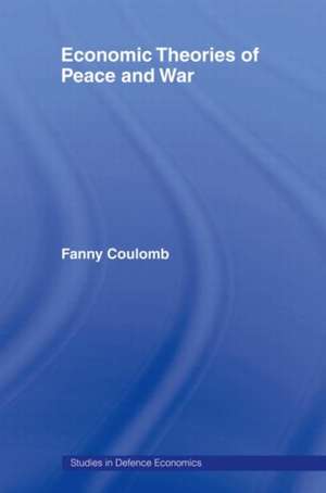 Economic Theories of Peace and War de Fanny Coulomb