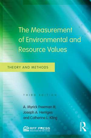 The Measurement of Environmental and Resource Values: Theory and Methods de A. Myrick Freeman III