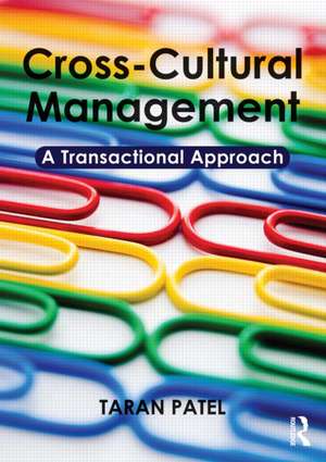 Cross-Cultural Management: A Transactional Approach de Taran Patel