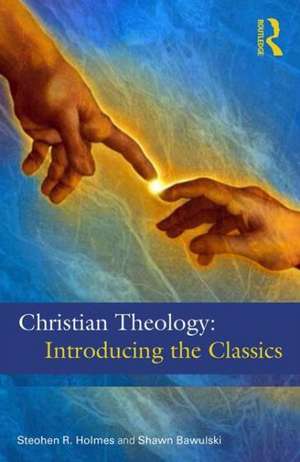 Christian Theology: The Classics de Stephen R. Holmes