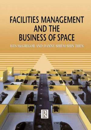 Facilities Management and the Business of Space de Wes McGregor