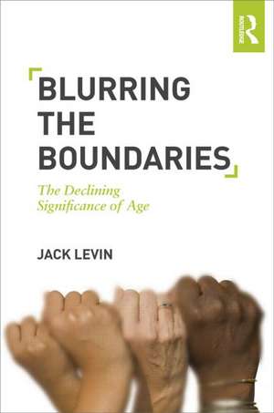 Blurring The Boundaries: The Declining Significance of Age de Jack Levin