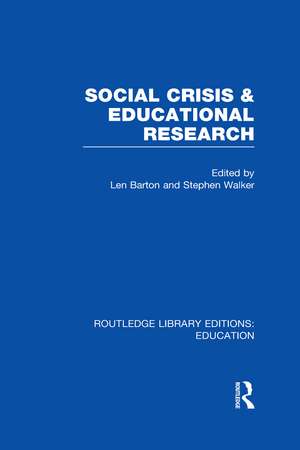 Social Crisis and Educational Research (RLE Edu L) de Len Barton