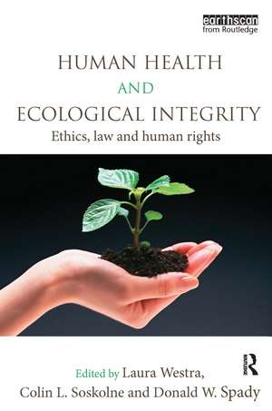 Human Health and Ecological Integrity: Ethics, Law and Human Rights de Laura Westra