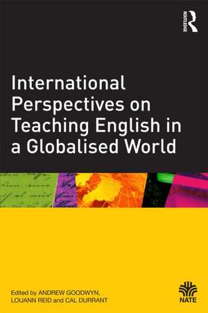 International Perspectives on Teaching English in a Globalised World de Andrew Goodwyn