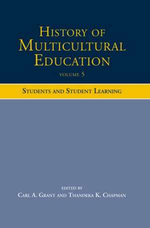 History of Multicultural Education Volume 5: Students and Student Leaning de Carl A. Grant