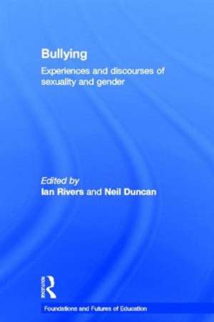 Bullying: Experiences and discourses of sexuality and gender de Ian Rivers