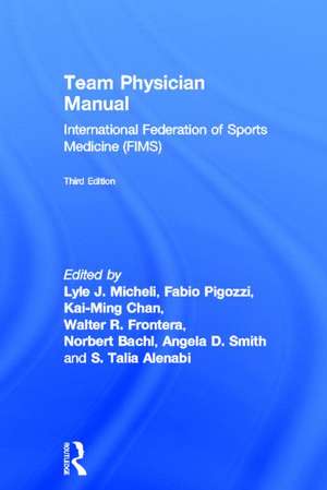 Team Physician Manual: International Federation of Sports Medicine (FIMS) de Lyle Micheli