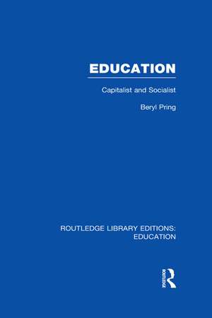 Education (RLE Edu L): Capitalist and Socialist de Beryl Pring