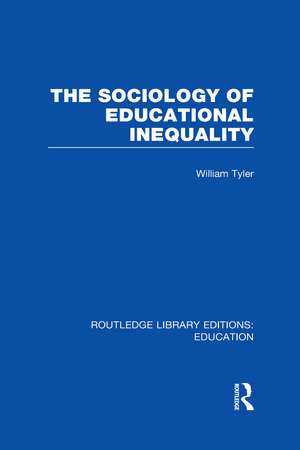 The Sociology of Educational Inequality (RLE Edu L) de William Tyler