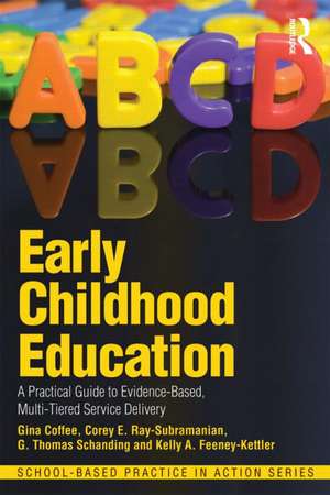 Early Childhood Education: A Practical Guide to Evidence-Based, Multi-Tiered Service Delivery de Gina Coffee