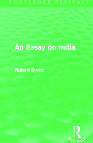 An Essay on India (Routledge Revivals) de Robert Byron