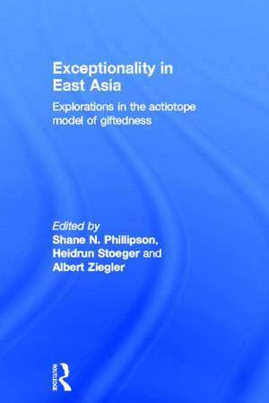 Exceptionality in East Asia: Explorations in the Actiotope Model of Giftedness de Shane N. Phillipson