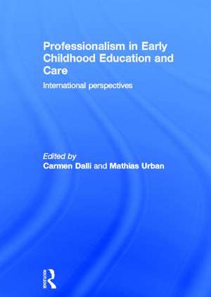 Professionalism in Early Childhood Education and Care: International Perspectives de Carmen Dalli