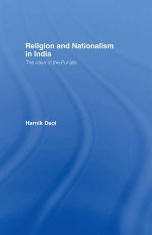 Religion and Nationalism in India: The Case of the Punjab de Harnik Deol