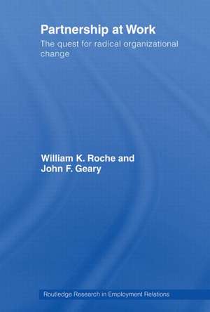 Partnership at Work: The Quest for Radical Organizational Change de Bill Roche