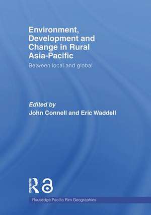 Environment, Development and Change in Rural Asia-Pacific: Between Local and Global de John Connell