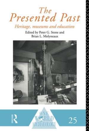 The Presented Past: Heritage, Museums and Education de B. L. Molyneaux