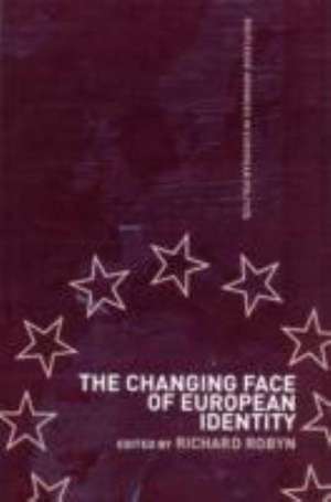 The Changing Face of European Identity: A Seven-Nation Study of (Supra)National Attachments de Richard Robyn