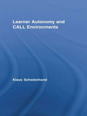 Learner Autonomy and CALL Environments de Klaus Schwienhorst