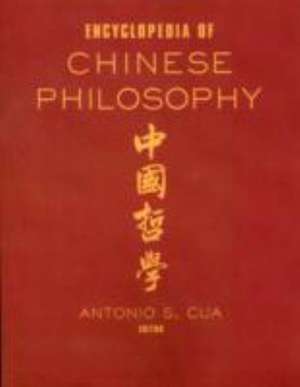 Encyclopedia of Chinese Philosophy de Antonio S. Cua