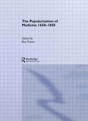 The Popularization of Medicine de Roy Porter