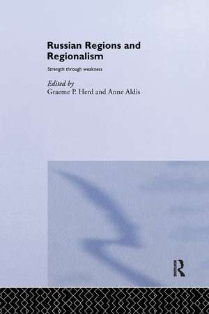 Russian Regions and Regionalism: Strength through Weakness de Anne Aldis