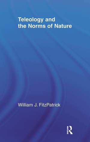 Teleology and the Norms of Nature de William J. FitzPatrick