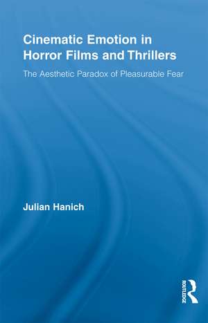 Cinematic Emotion in Horror Films and Thrillers: The Aesthetic Paradox of Pleasurable Fear de Julian Hanich