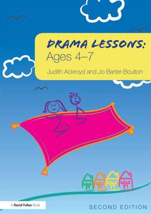 Drama Lessons: Ages 4-7 de Judith Ackroyd