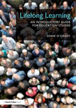 Lifelong Learning in the UK: An introductory guide for Education Studies de Anne O'Grady