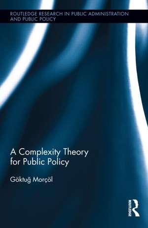 A Complexity Theory for Public Policy de Göktuğ Morçöl