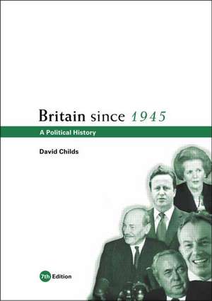 Britain since 1945: A Political History de David Childs