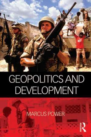 Geopolitics and Development de Marcus Power