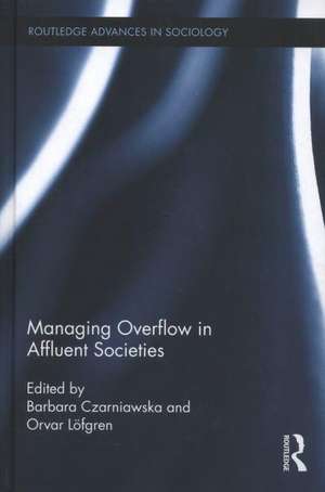 Managing Overflow in Affluent Societies de Barbara Czarniawska