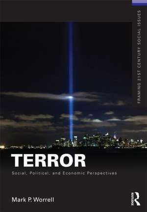 Terror: Social, Political, and Economic Perspectives de Mark Worrell